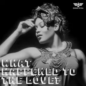 Emma Nyra - “What Happened To Love”